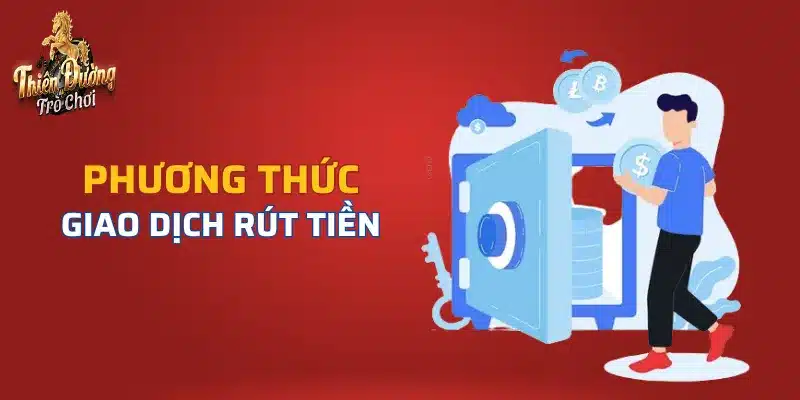 TDTC có đa dạng các phương thức rút tiền